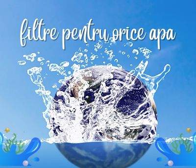 Filtre pentru orice apa